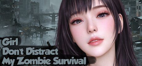 Girl, Don't Distract My Zombie Survival