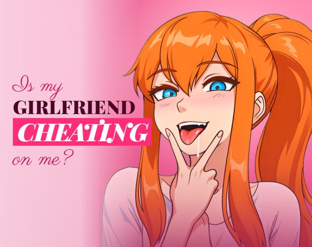 Is My Girlfriend Cheating on Me