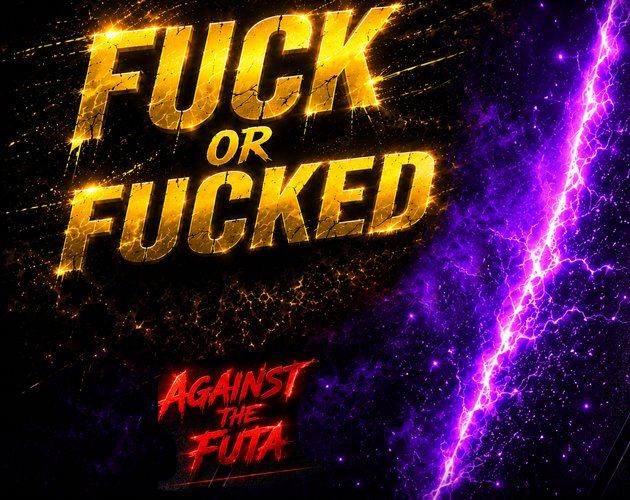 Fuck or Fucked - Against The Futa
