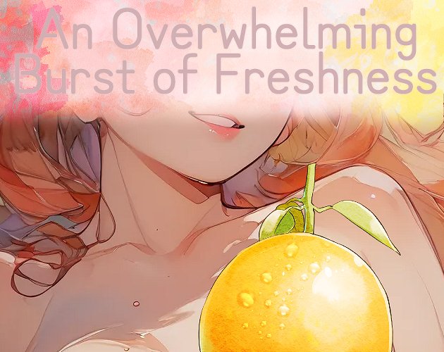 An Overwhelming Burst of Freshness