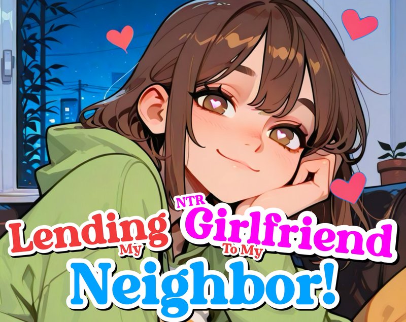 Lending My NTR Girlfriend To My Neighbor