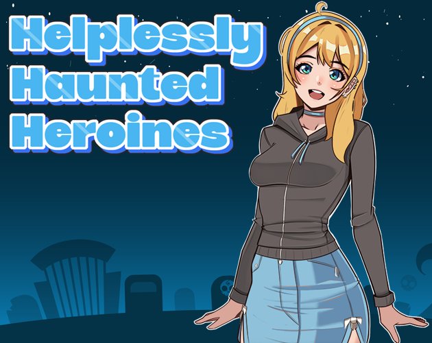 Helplessly Haunted Heroines