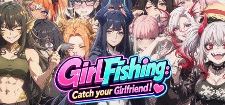 GirlFishing: Catch Your Girlfriend!