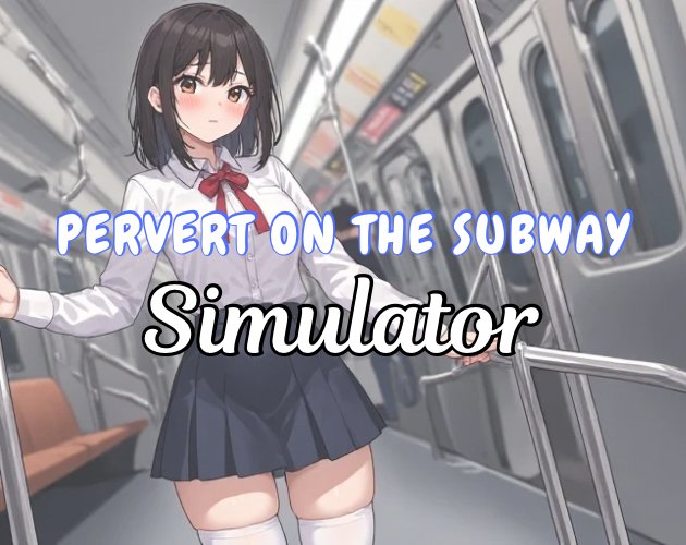 Pervert on the Subway Simulator