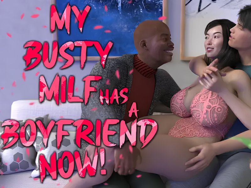 My Busty MILF Has a Boyfriend