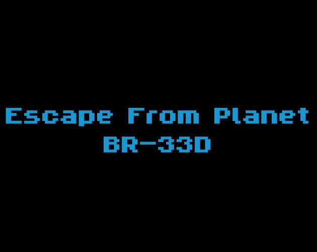 Escape from Planet BR-33D