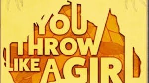 You Throw Like a Girl