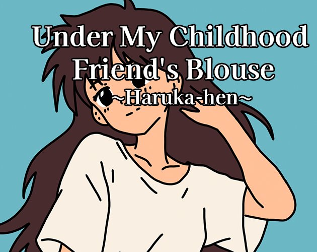 Under My Childhood Friend's Blouse: Haruka