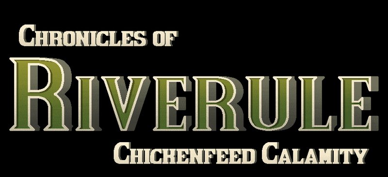 Chronicles of Riverule: Chickenfeed Calamity