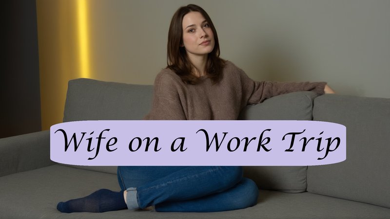 Wife on a Work Trip