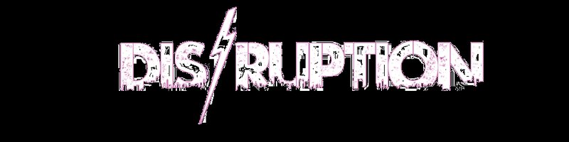 Disruption