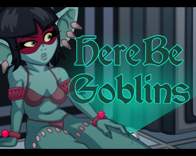 Here Be Goblins