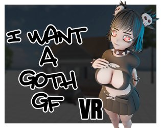I Want A Goth GF VR