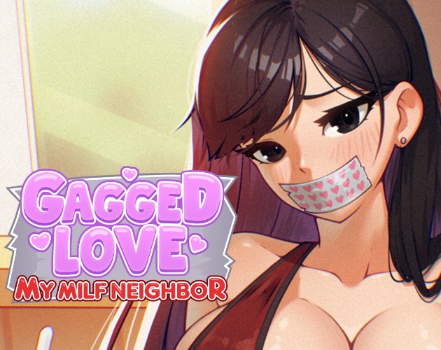 Gagged Love My Milf Neighbor