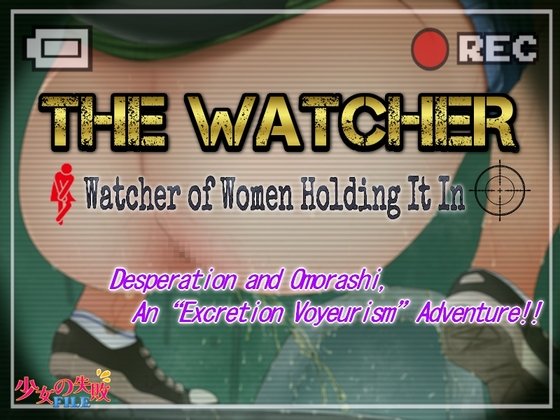 The Watcher: Watcher of Women Holding It In