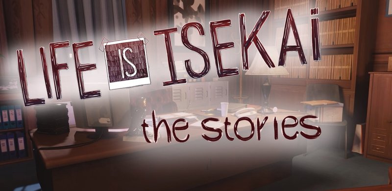 Life is Isekai: The Stories