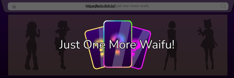 Just One More Waifu