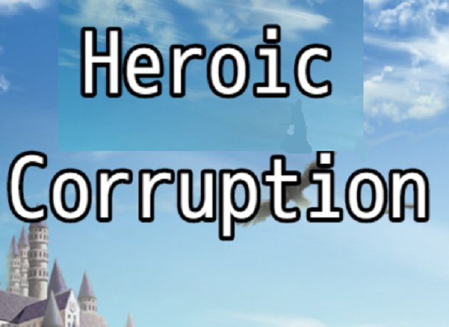 Heroic Corruption