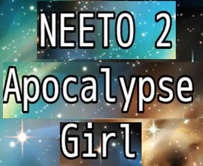 NEETO 2 - Apocalypse Girl