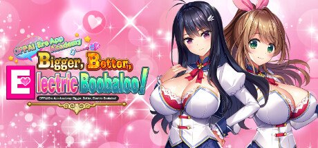 OPPAI Ero App Academy Bigger Better Electric Boobaloo