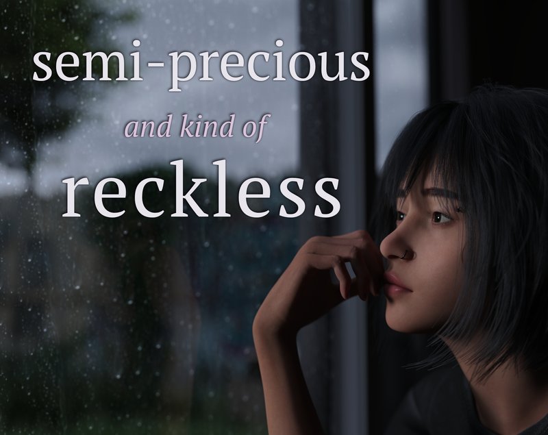 Semi-Precious and Kind of Reckless
