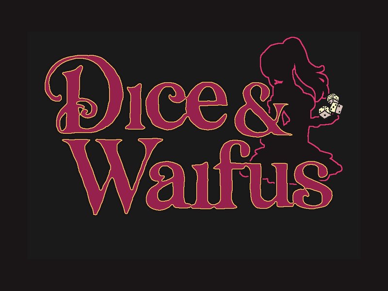 Dice & Waifus