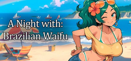 A Night With: Brazilian Waifu