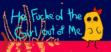 He Fucked The Girl Out of Me