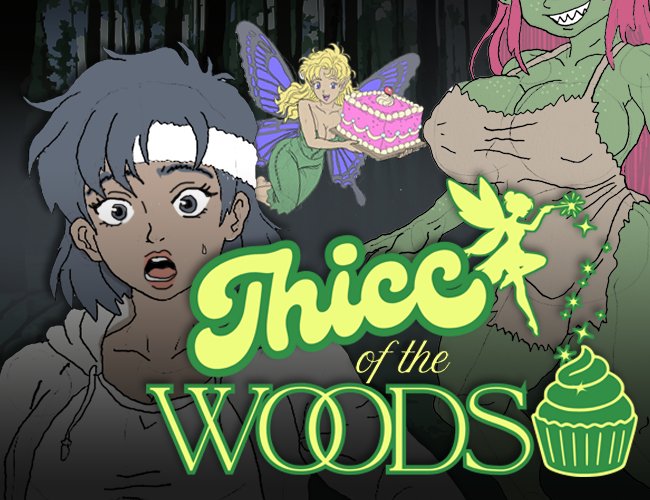 Thicc of the Woods