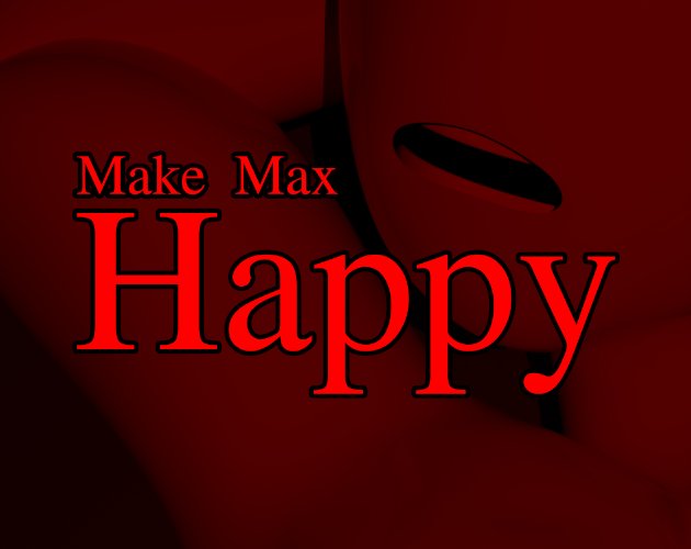 Make Max Happy